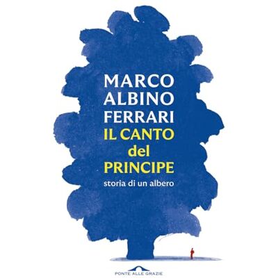 Acer Il canto del Principe. Storia di un albero Acer Il canto del Principe. Storia di un albero