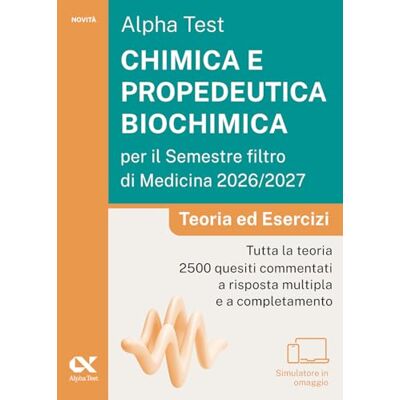 Alpha . Chimica e propedeutica biochimica per il semestre filtro di medicina 2026-2027. Teoria ed esercizi. Con piattaforma digitale e simulatore online Alpha . Chimica e propedeutica biochimica per il semestre filtro di medicina 2026-2027. Teoria ed esercizi. Con piattaforma digitale e simulatore online
