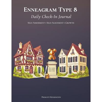 Kensington Enneagram Type 8 Daily Check-In Journal: Self-Assessment • Self-Alignment • Growth Kensington Enneagram Type 8 Daily Check-In Journal: Self-Assessment • Self-Alignment • Growth