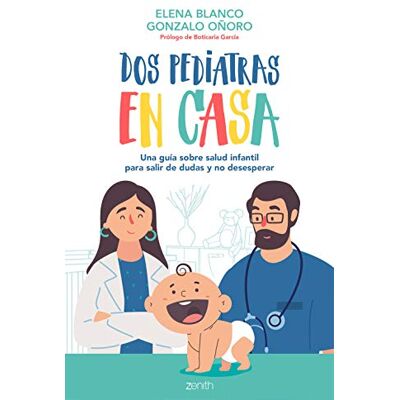 Blanco Dos pediatras en casa: Una guía sobre salud infantil para salir de dudas y no desesperar Blanco Dos pediatras en casa: Una guía sobre salud infantil para salir de dudas y no desesperar