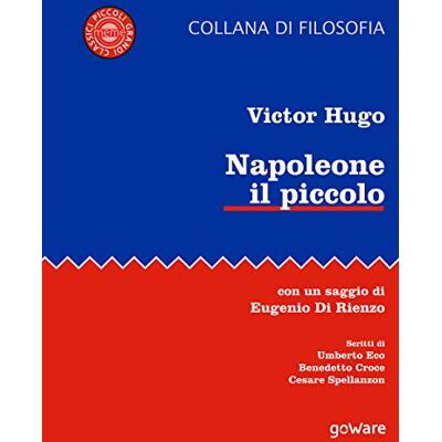 Victor Hugo Napoleone il piccolo. Con un saggio di Eugenio Di Rienzo Victor Hugo Napoleone il piccolo. Con un saggio di Eugenio Di Rienzo
