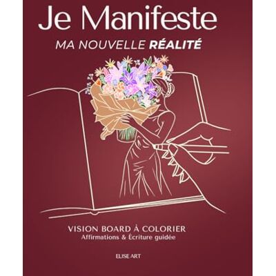 ART Je Manifeste Ma Nouvelle Réalité: Vision Board à Colorier ART Je Manifeste Ma Nouvelle Réalité: Vision Board à Colorier