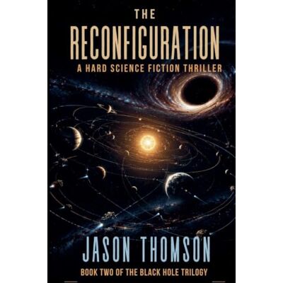 Thomson The Reconfiguration: A Hard Science Fiction Thriller: 2 Thomson The Reconfiguration: A Hard Science Fiction Thriller: 2