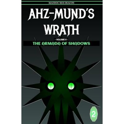 Rex Ahz-Mund's Wrath: Volume II The Armada of Shadows (Gummy Ghoul Edition) Rex Ahz-Mund's Wrath: Volume II The Armada of Shadows (Gummy Ghoul Edition)