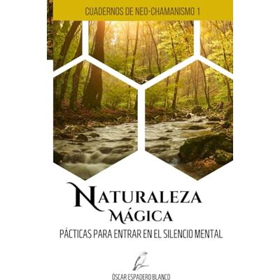 Blanco NATURALEZA MÁGICA: Prácticas para entrar en el silencio mental Blanco NATURALEZA MÁGICA: Prácticas para entrar en el silencio mental