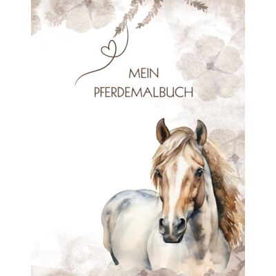 Creative Mein Pferdemalbuch: Liebevoll gestaltete Pferde zum Ausmalen Creative Mein Pferdemalbuch: Liebevoll gestaltete Pferde zum Ausmalen