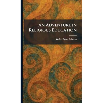 Scott An Adventure in Religious Education Scott An Adventure in Religious Education