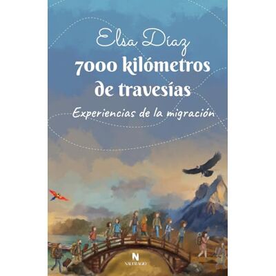 Elsa 7000 kilómetros de travesías: Experiencias de la migración Elsa 7000 kilómetros de travesías: Experiencias de la migración