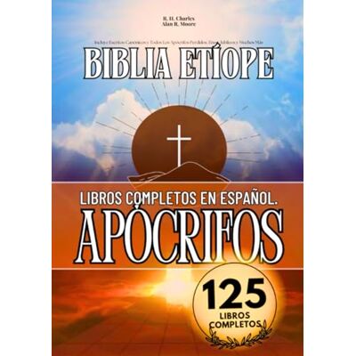 Anonymous La Biblia Etíope Completa en Español 125 Libros (Anotados): Incluye Escritos Canónicos y Todos Los Apócrifos Perdidos, Enoc, Jubileos y Muchos Más Anonymous La Biblia Etíope Completa en Español 125 Libros (Anotados): Incluye Escritos Canónicos y Todos Los Apócrifos Perdidos, Enoc, Jubileos y Muchos Más