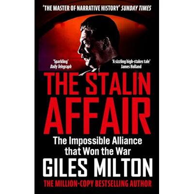 Milton The Stalin Affair: The Impossible Alliance that Won the War Milton The Stalin Affair: The Impossible Alliance that Won the War