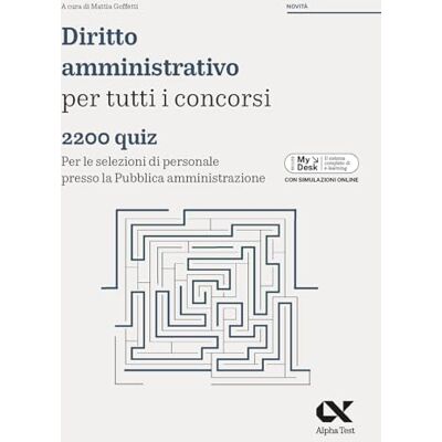 Alpha Diritto amministrativo per tutti i concorsi. 2200 quiz. Per le selezioni di personale presso la pubblica amministrazione. Ediz. MyDesk. Con Contenuto digitale per download e accesso online Alpha Diritto amministrativo per tutti i concorsi. 2200 quiz. Per le selezioni di personale presso la pubblica amministrazione. Ediz. MyDesk. Con Contenuto digitale per download e accesso online