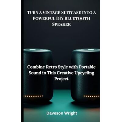 Wright, Daveson Turn a Vintage Suitcase into a Powerful DIY Bluetooth Speaker: Combine Retro Style With Portable Sound In This Creative Upcycling Project Wright, Daveson Turn a Vintage Suitcase into a Powerful DIY Bluetooth Speaker: Combine Retro Style With Portable Sound In This Creative Upcycling Project