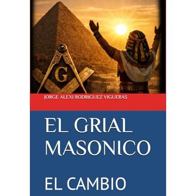 Rodriguez EL GRIAL MASONICO: EL CAMBIO Rodriguez EL GRIAL MASONICO: EL CAMBIO