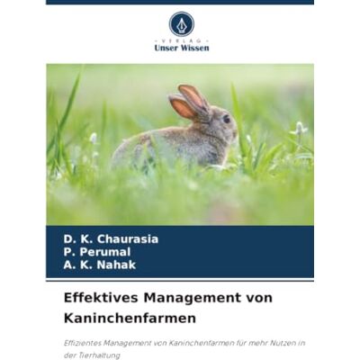 Tura Effektives Management von Kaninchenfarmen: Effizientes Management von Kaninchenfarmen für mehr Nutzen in der Tierhaltung Tura Effektives Management von Kaninchenfarmen: Effizientes Management von Kaninchenfarmen für mehr Nutzen in der Tierhaltung