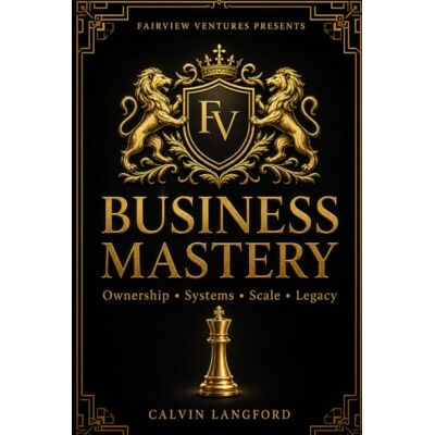 Calvin Business Mastery: Ownership, Systems, Scale & Legacy Calvin Business Mastery: Ownership, Systems, Scale & Legacy