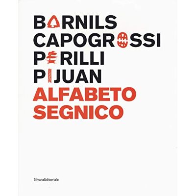 Silvana Sergi Barnils, Giuseppe Capogrossi, Achille Perilli, Joan Hernández Pijuan. Alfabeto segnico. Catalogo della mostra (Milano, 15 settembre-29 ottobre 2017). Ediz. italiana e inglese Silvana Sergi Barnils, Giuseppe Capogrossi, Achille Perilli, Joan Hernández Pijuan. Alfabeto segnico. Catalogo della mostra (Milano, 15 settembre-29 ottobre 2017). Ediz. italiana e inglese