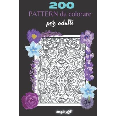 ART 200 pattern geometrici da colorare: libro da colorare per adulti con 200 pattern geometrici, libro da colorare per adulti mandala, libro da colorare per adulti antistress ART 200 pattern geometrici da colorare: libro da colorare per adulti con 200 pattern geometrici, libro da colorare per adulti mandala, libro da colorare per adulti antistress