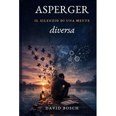 Bosch ASPERGER: IL SILENZIO DI UNA MENTE DIVERSA Bosch ASPERGER: IL SILENZIO DI UNA MENTE DIVERSA