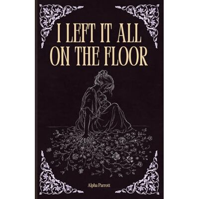 Alpha I Left It All On The Floor Alpha I Left It All On The Floor