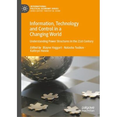 MACMILLAN Information, Technology and Control in a Changing World: Understanding Power Structures in the 21st Century MACMILLAN Information, Technology and Control in a Changing World: Understanding Power Structures in the 21st Century