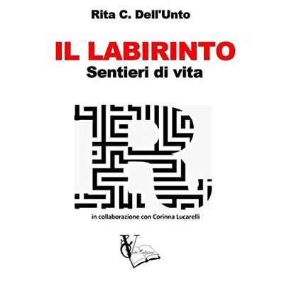 Dell IL LABIRINTO Sentieri di vita - Dell IL LABIRINTO Sentieri di vita -