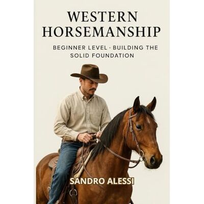 Alessi Western Horsemanship: Beginner Level Building the Solid Foundation Alessi Western Horsemanship: Beginner Level Building the Solid Foundation