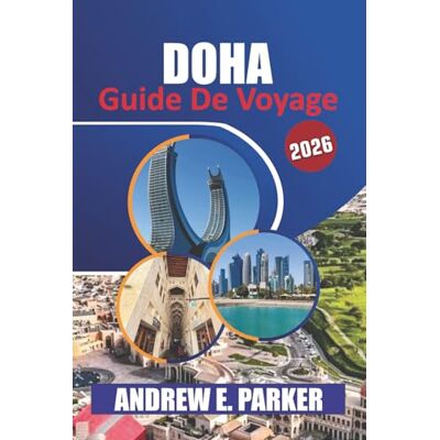 Parker Doha Guide De Voyage 2026: Explorez les principales attractions, les joyaux cachés, la culture locale et des conseils pratiques pour une expérience inoubliable au Qatar Parker Doha Guide De Voyage 2026: Explorez les principales attractions, les joyaux cachés, la culture locale et des conseils pratiques pour une expérience inoubliable au Qatar
