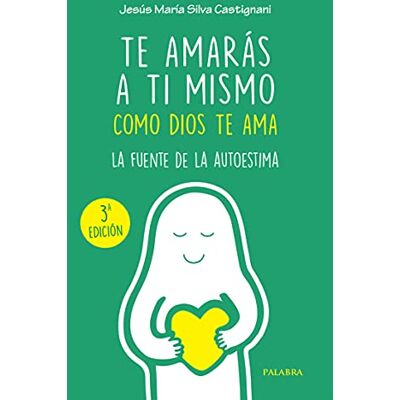 Silva Te amarás a ti mismo como Dios te ama: La fuente de la autoestima Silva Te amarás a ti mismo como Dios te ama: La fuente de la autoestima