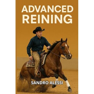 Alessi Advanced Reining: Master Spins, Sliding Stops & Lead Changes Alessi Advanced Reining: Master Spins, Sliding Stops & Lead Changes