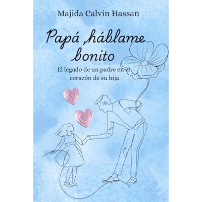 Calvin Papá hablame bonito: Cómo la figura paterna influye en la seguridad emocional y las relaciones de una mujer Calvin Papá hablame bonito: Cómo la figura paterna influye en la seguridad emocional y las relaciones de una mujer