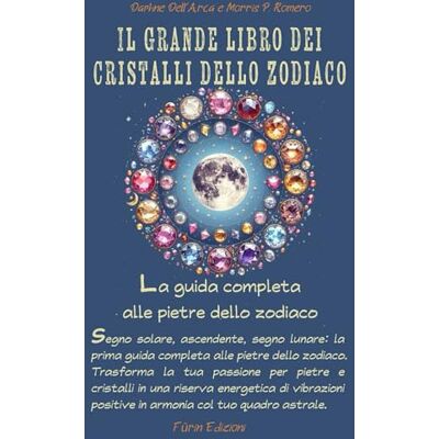 Il grande libro dei cristalli dello zodiaco: Segno solare, ascendente, segno lunare: la prima guida completa alle pietre dello zodiaco. Il grande libro dei cristalli dello zodiaco: Segno solare, ascendente, segno lunare: la prima guida completa alle pietre dello zodiaco.
