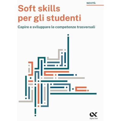 Mancinelli, Maria Rosaria Soft skills per gli studenti. Capire e sviluppare le competenze trasversali Mancinelli, Maria Rosaria Soft skills per gli studenti. Capire e sviluppare le competenze trasversali