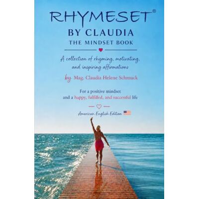 MAG RHYMESET® BY CLAUDIA – THE MINDSET BOOK: A collection of rhyming, motivating, and inspiring affirmations – AMERICAN ENGLISH EDITION MAG RHYMESET® BY CLAUDIA – THE MINDSET BOOK: A collection of rhyming, motivating, and inspiring affirmations – AMERICAN ENGLISH EDITION