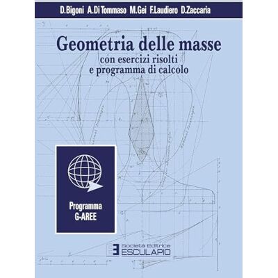 Di Tommaso, Angelo Geometria delle masse. Con esercizi risolti e programma di calcolo Di Tommaso, Angelo Geometria delle masse. Con esercizi risolti e programma di calcolo
