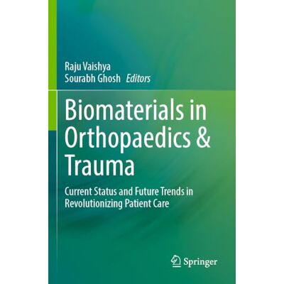 Springer Biomaterials in Orthopaedics & Trauma: Current Status and Future Trends in Revolutionizing Patient Care Springer Biomaterials in Orthopaedics & Trauma: Current Status and Future Trends in Revolutionizing Patient Care