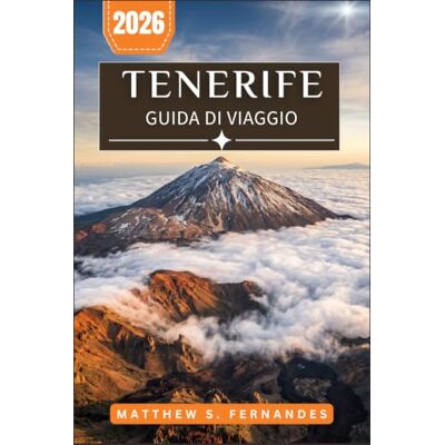 Fernandes Tenerife Guida Di Viaggio 2026: Dal Monte Teide alle spiagge di sabbia nera una guida alla pianificazione mese per mese per visitatori alla prima esperienza e per chi ritorna Fernandes Tenerife Guida Di Viaggio 2026: Dal Monte Teide alle spiagge di sabbia nera una guida alla pianificazione mese per mese per visitatori alla prima esperienza e per chi ritorna
