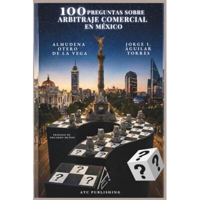Vega+ 100 Preguntas sobre Arbitraje Comercial en México Vega+ 100 Preguntas sobre Arbitraje Comercial en México
