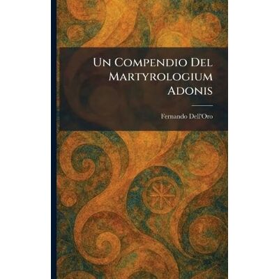 Dell Un Compendio Del Martyrologium Adonis Dell Un Compendio Del Martyrologium Adonis