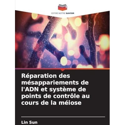 Sun Réparation des mésappariements de l'ADN et système de points de contrôle au cours de la méiose Sun Réparation des mésappariements de l'ADN et système de points de contrôle au cours de la méiose