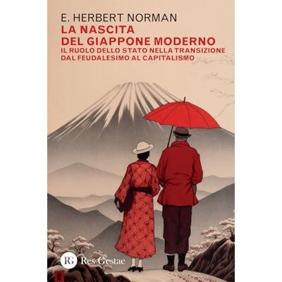 Norman La nascita del Giappone moderno. Il ruolo dello stato nella transizione dal feudalesimo al capitalismo Norman La nascita del Giappone moderno. Il ruolo dello stato nella transizione dal feudalesimo al capitalismo