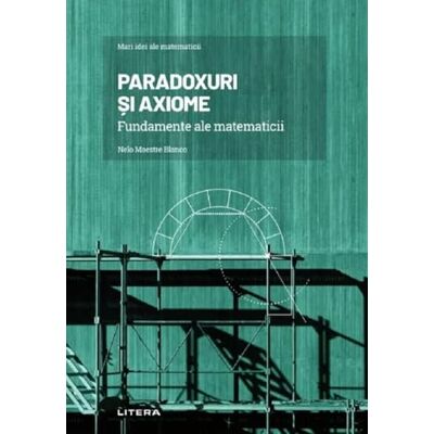 Blanco Mari idei ale matematicii. Paradoxuri si axiome , Editie in limba romana Blanco Mari idei ale matematicii. Paradoxuri si axiome , Editie in limba romana