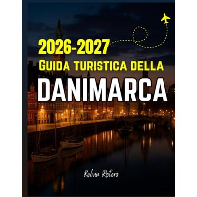 Roters, Kelvin Guida turistica della Danimarca 2026-2027 Roters, Kelvin Guida turistica della Danimarca 2026-2027