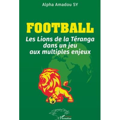 Alpha Football: Les Lions de la Téranga dans un jeu aux multiples enjeux Alpha Football: Les Lions de la Téranga dans un jeu aux multiples enjeux