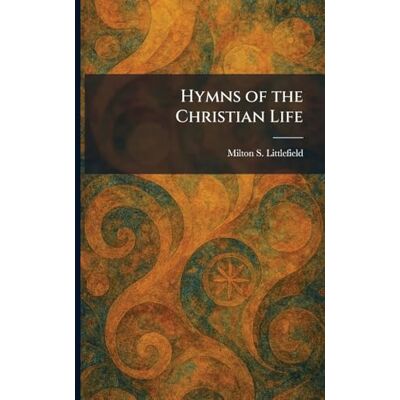 Milton Hymns of the Christian Life Milton Hymns of the Christian Life