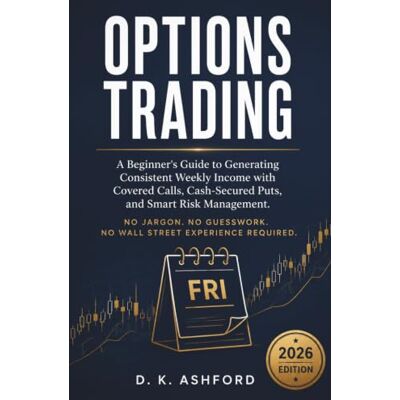 Tura OPTIONS TRADING: A Beginner's Guide to Generating Consistent Weekly Income with Covered Calls, Cash-Secured Puts, and Smart Risk Management Tura OPTIONS TRADING: A Beginner's Guide to Generating Consistent Weekly Income with Covered Calls, Cash-Secured Puts, and Smart Risk Management