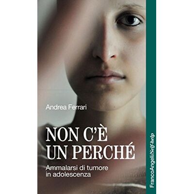 Acer Non c'è un perché. Ammalarsi di tumore in adolescenza Acer Non c'è un perché. Ammalarsi di tumore in adolescenza
