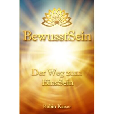 Kaiser BewusstSein: Der Weg zum EinsSein Kaiser BewusstSein: Der Weg zum EinsSein