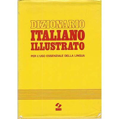 SEI Dizionario italiano illustrato per l'uso essenziale della lingua SEI Dizionario italiano illustrato per l'uso essenziale della lingua
