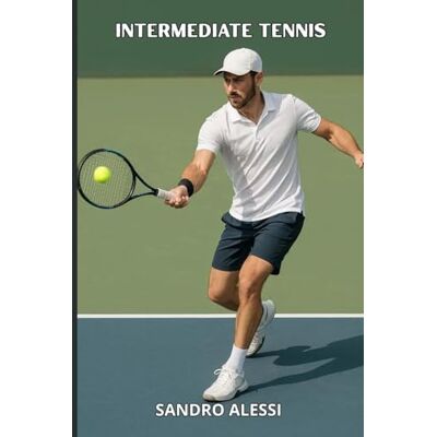Alessi Intermediate tennis: Technique, tactics and mentality to improve the game and win on the field Alessi Intermediate tennis: Technique, tactics and mentality to improve the game and win on the field