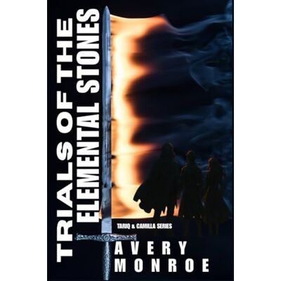 Avery Trials of the Elemental Stones: An Epic Portal Fantasy of Lost Memories, Ancient Powers, and the Rise of the Black Sigil: 2 Avery Trials of the Elemental Stones: An Epic Portal Fantasy of Lost Memories, Ancient Powers, and the Rise of the Black Sigil: 2
